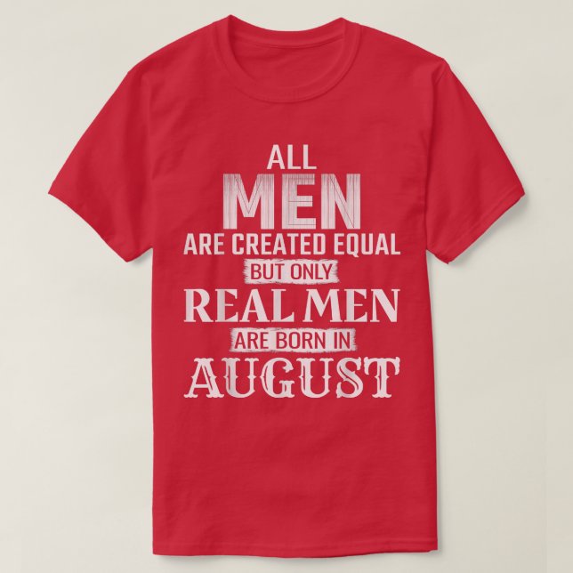 Echte Männer sind im August Geboren - sonniger Geb T-Shirt (Design vorne)