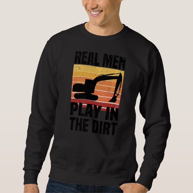 Echte Männer spielen im Dirt-Bagger-Backhoe-Digg Sweatshirt (Vorderseite)