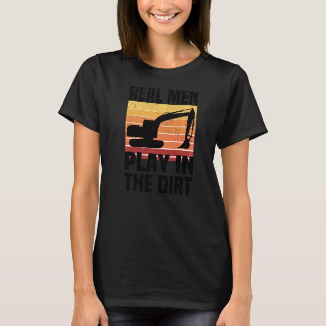 Echte Männer spielen im Dirt-Bagger-Backhoe-Digg T-Shirt (Vorderseite)