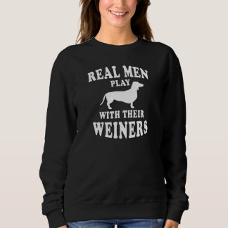 Echte Männer spielen mit Weiners Funny Dackel Sweatshirt