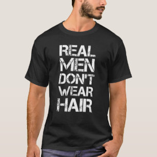 Echte Männer tragen kein Haar - Funny Bald Zitat T-Shirt