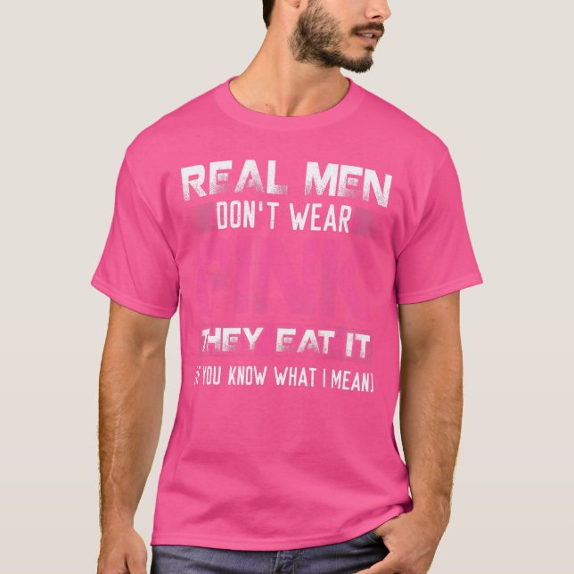 Echte Männer tragen kein Rosa, wenn sie es wissen T-Shirt (Vorderseite)