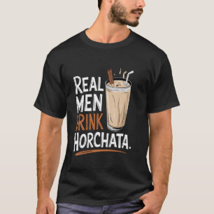 Echte Männer trinken Horchata Lustiger Spruch für T-Shirt