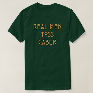 Echte Männer werfen Caber T-Shirt