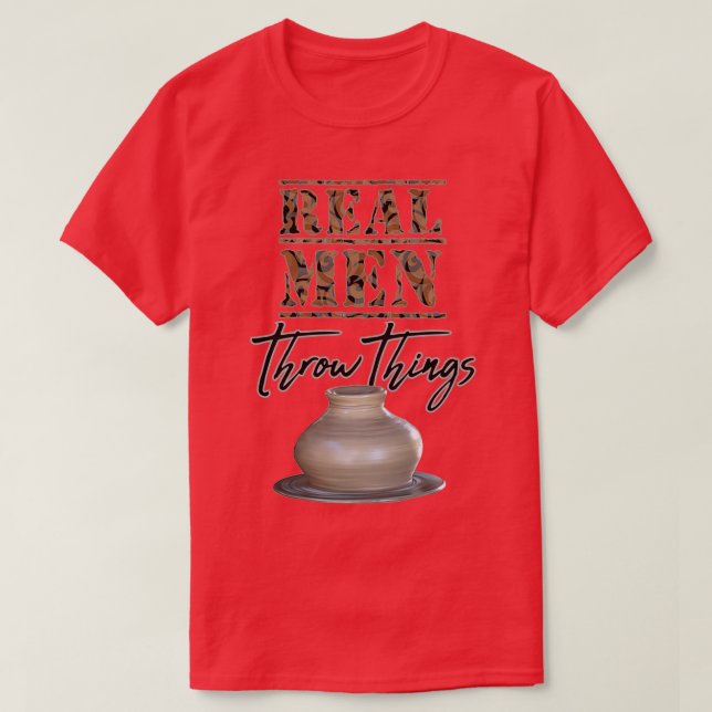 Echte Männer werfen Dinge Pottery Wheel Funny Pott T-Shirt (Design vorne)