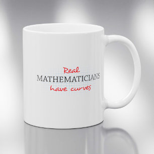 Echte Mathematiker haben Kurven   Funny Math Kaffeetasse