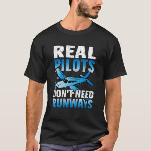 Echte Piloten brauchen keine Landebahnen Luftfahrt T-Shirt