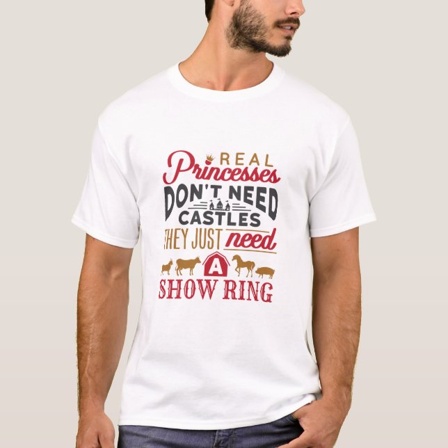 Echte Prinzessinnen brauchen eine Show Ring Livest T-Shirt (Vorderseite)