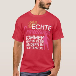 Echte Prinzessinnen im Fechtanzug Fencing F T-Shirt