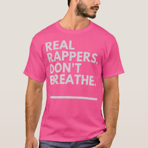 Echte Rappern atmen nicht - Rap Gott Gear T-Shirt