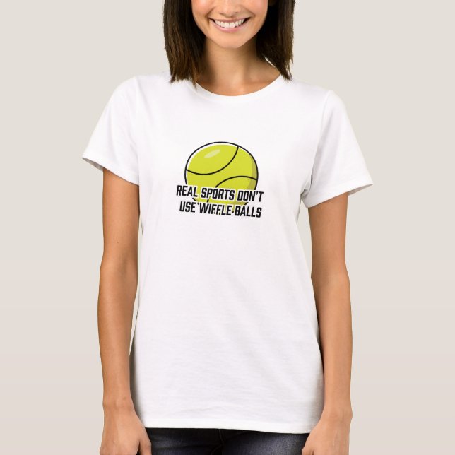Echte Sportarten von Frauen benutzen keine Wiffle  T-Shirt (Vorderseite)
