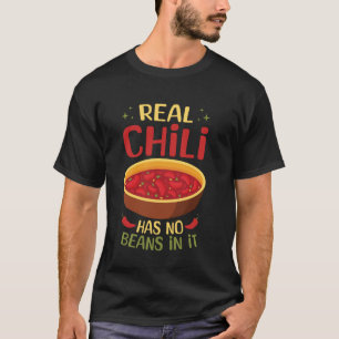 Echtes Chili Hat Keine Bohnen Dran Feste Aussage A T-Shirt
