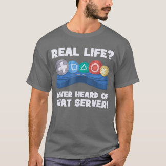 Echtes Leben hat noch nie von diesem Server gehört T-Shirt