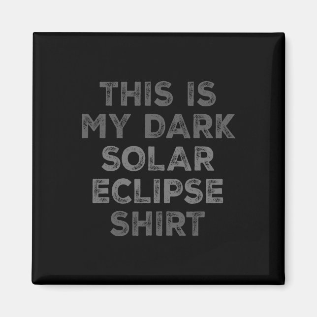 Eclipse 2024 Das ist mein dunkles Sonnenkollektor Magnet (Vorne)