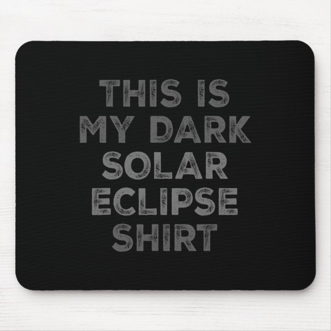 Eclipse 2024 Das ist mein dunkles Sonnenkollektor Mousepad (Vorne)