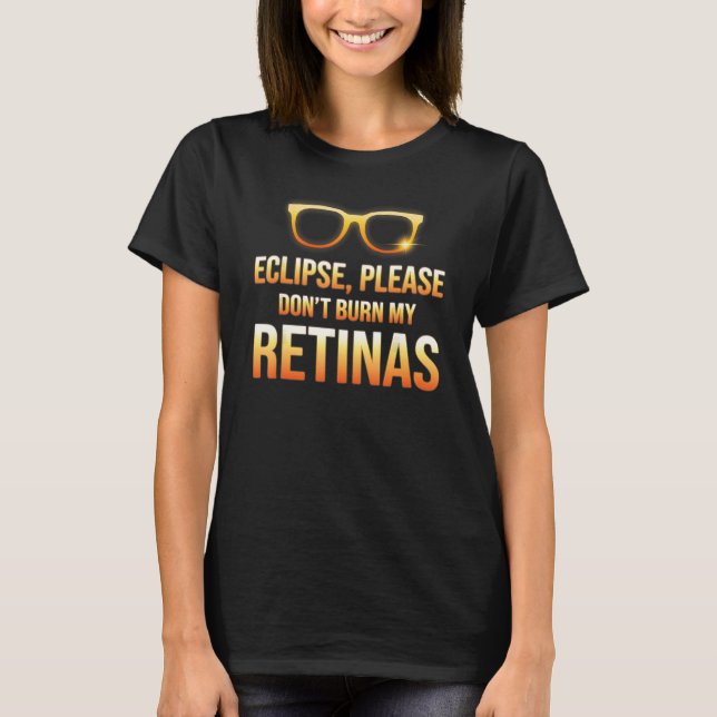 Eclipse  Dont Burn My Retinas Astronomy Humor T-Shirt (Vorderseite)