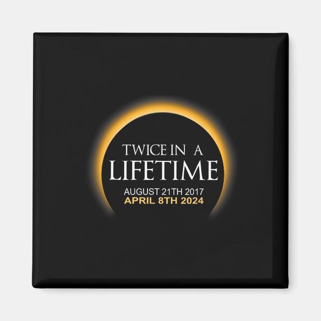 Eclipse zweimal im Leben 2024 Solar Eclipse Magnet (Vorne)