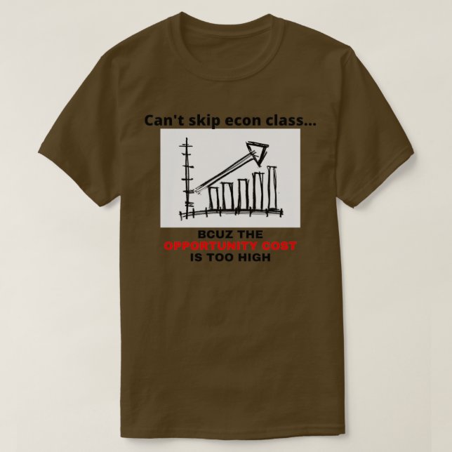 Econ class opportunity cost econ student economics T-Shirt (Design vorne)