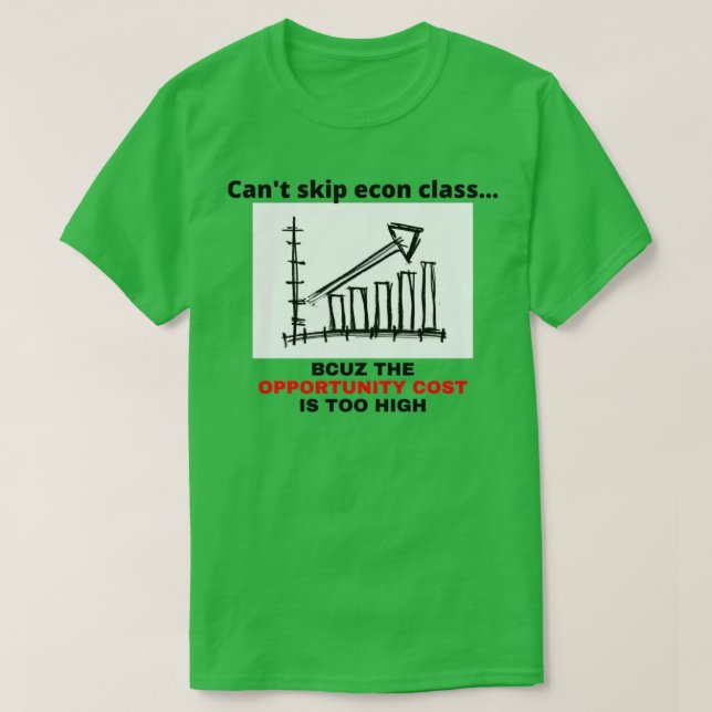 Econ class opportunity cost econ student economics T-Shirt (Design vorne)