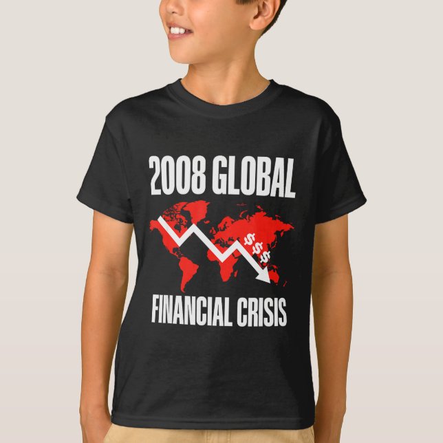 Economic Humor, 2008 Global Financial Crisis Funny T-Shirt (Vorderseite)
