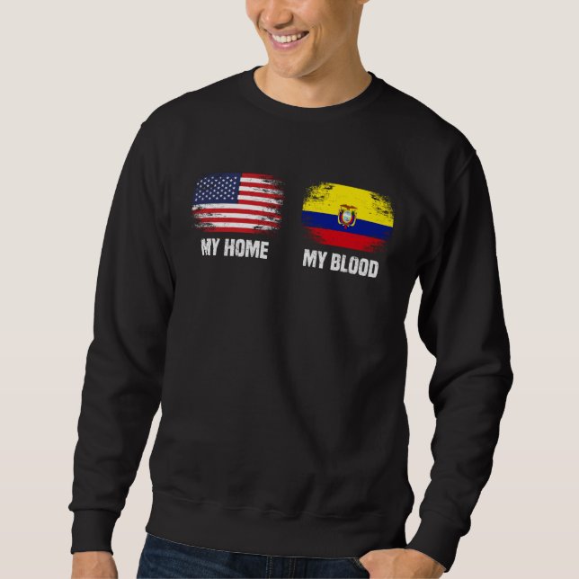 Ecuador  Ecuador Flag  My Home My Blood Ecuador Sweatshirt (Vorderseite)