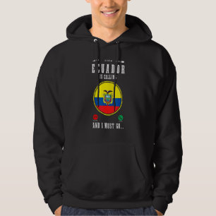 Ecuador ruft und ich muss gehen Ecuadorianische F Hoodie
