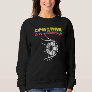 Ecuador Soccer Ball In Net Support Ecuadorean Foot Sweatshirt