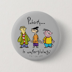 Ed, Edd, n Eddy - Puberty ist unverzeihlich Button