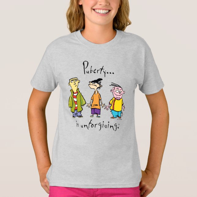 Ed, Edd, n Eddy - Puberty ist unverzeihlich T-Shirt (Vorderseite)