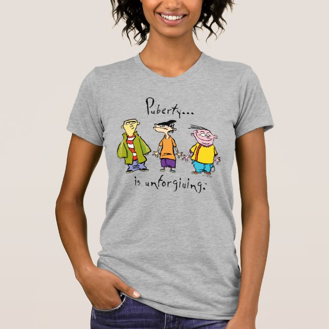 Ed, Edd, n Eddy - Puberty ist unverzeihlich T-Shirt (Vorderseite)
