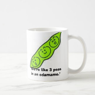 edamame, "wir sind wie 3 Erbsen in einem edamame. Tasse