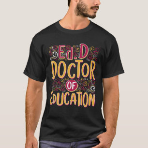 EdD Doktor der Bildung Plan Doktorat Abschluss T-Shirt