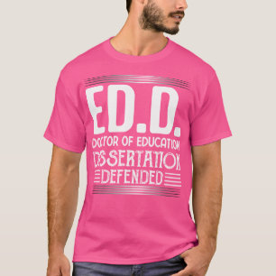 Edd-Doktor der Dissertation Bildung verteidigt-Phi T-Shirt
