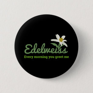 Edelweiss - Edelweiss jeden Morgen grüßen Sie mi Button