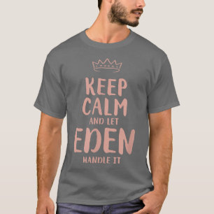 Eden Behalt Calm Personalisiert Name Friends Funny T-Shirt