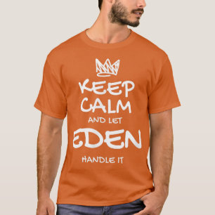 Eden Behielt Calm Personalisiert Name Sarcastic Fr T-Shirt