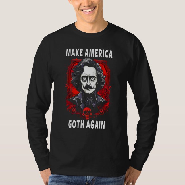 Edgar Allan Poe Make America Goth Again T-Shirt (Vorderseite)