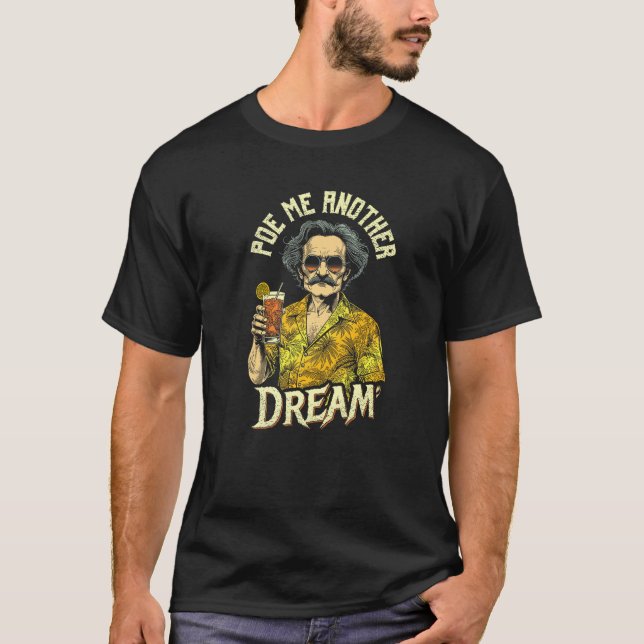 Edgar Allan Poe Me Another Dream Funny Summerween T-Shirt (Vorderseite)