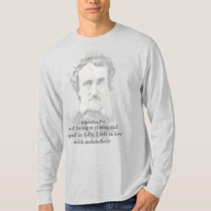 Edgar Allan Poe Poet Melancholy Quote T - Shirt