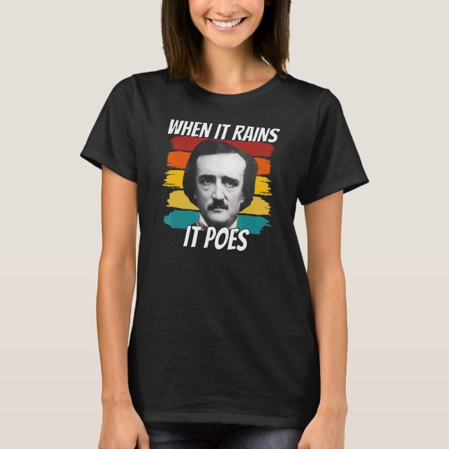Edgar Allan Poe, wenn es regnet, bringt 9 T-Shirt (Vorderseite)