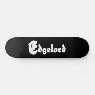 Edgelord Skateboard