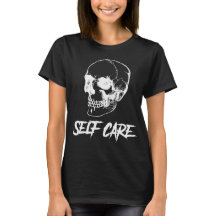 Edgy Skull Self Care T - Shirt