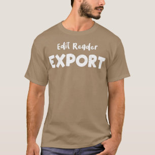 Edit Render Export Filmmaker 2 T-Shirt