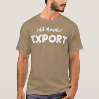 Edit Render Export Filmmaker 2 T-Shirt