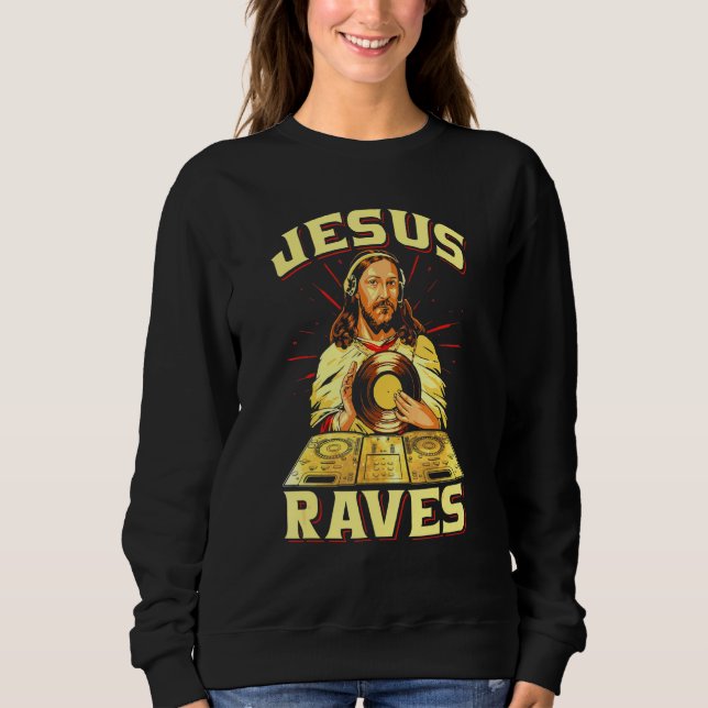 Edm Electronic Music Jesus Raves Sweatshirt (Vorderseite)