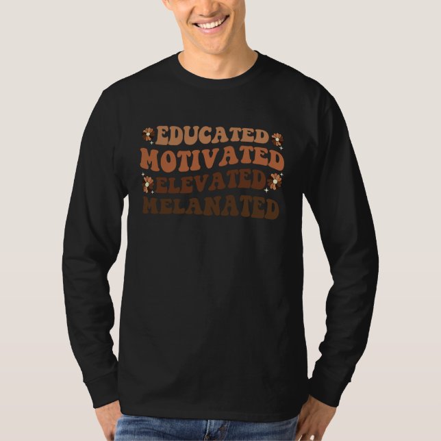 Educated Motivated Elevated Melanated Black Histor T-Shirt (Vorderseite)