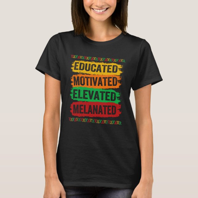 Educated Motivated Elevated Melanated Black Pride  T-Shirt (Vorderseite)