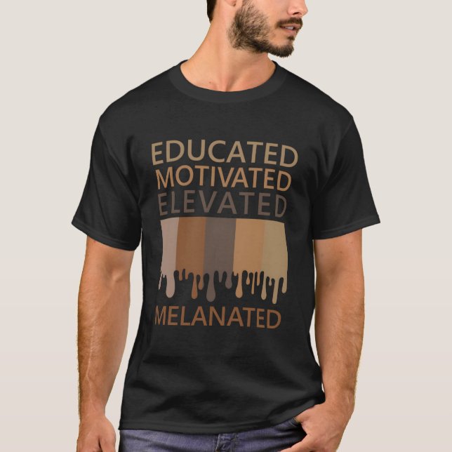 Educated Motivated Elevated Melanated T-Shirt (Vorderseite)