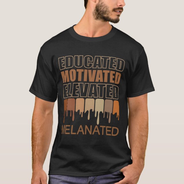Educated Motivated Elevated Melanated T-Shirt (Vorderseite)