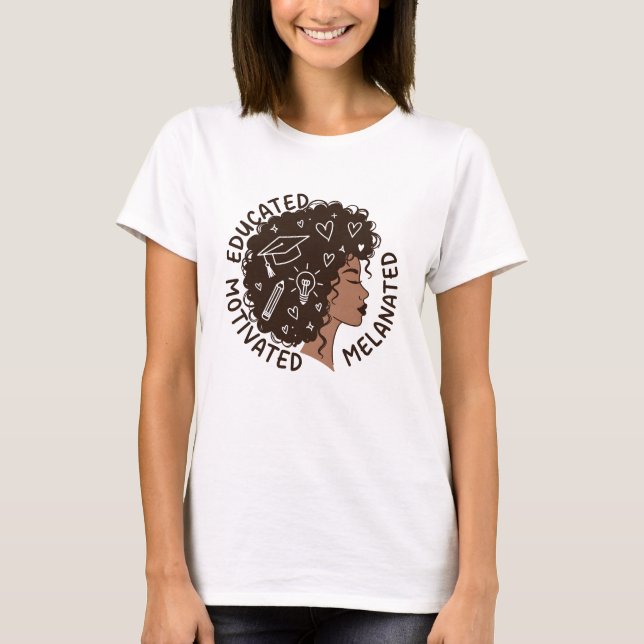 Educated Motivated Melanated Black Woman Afro T-Shirt (Vorderseite)